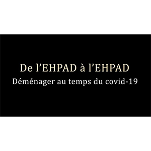 Texte blanc sur fond noir "De l'EHPAD à l'EHPAD. Déménager au temps du covid-19.