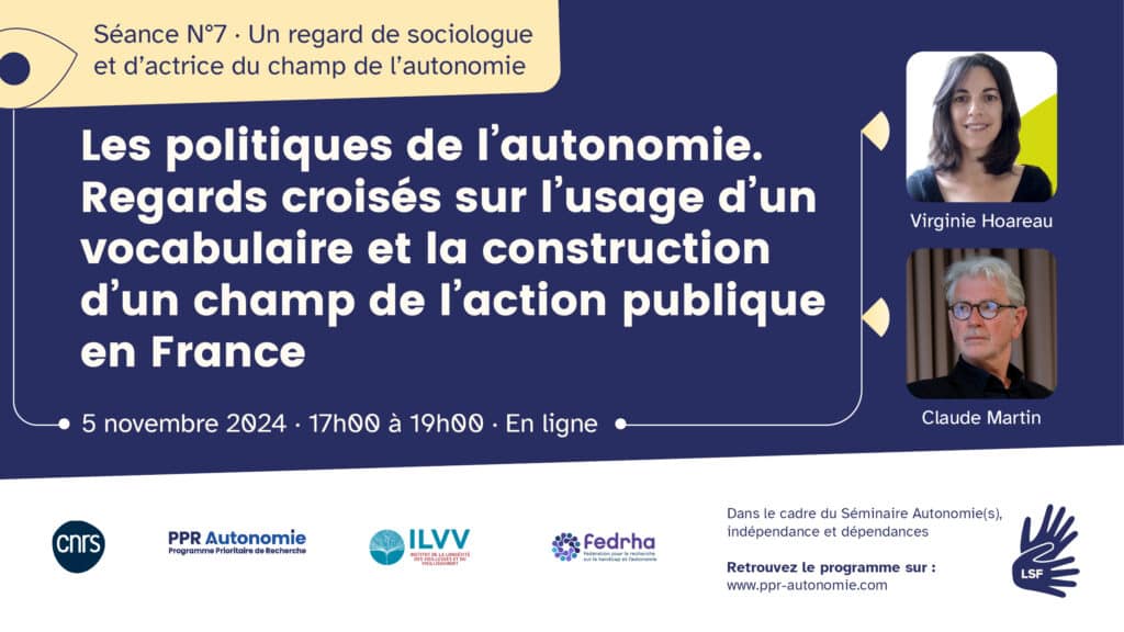 Visuel de la séance 7 du séminaire "Autonomie(s), indépendance et dépendances" : Un regard de sociologue et architecte, Autonomie des personnes âgées, hébergement et habitat. 5 novembre 2024, 17h-18h30, en ligne. Photographie des intervenants Claude Martin et Virginie Hoareau. Logos et pictogrammes : CNRS, PPR Autonomie, ILVV, Fedrha, interprétariat LSF.