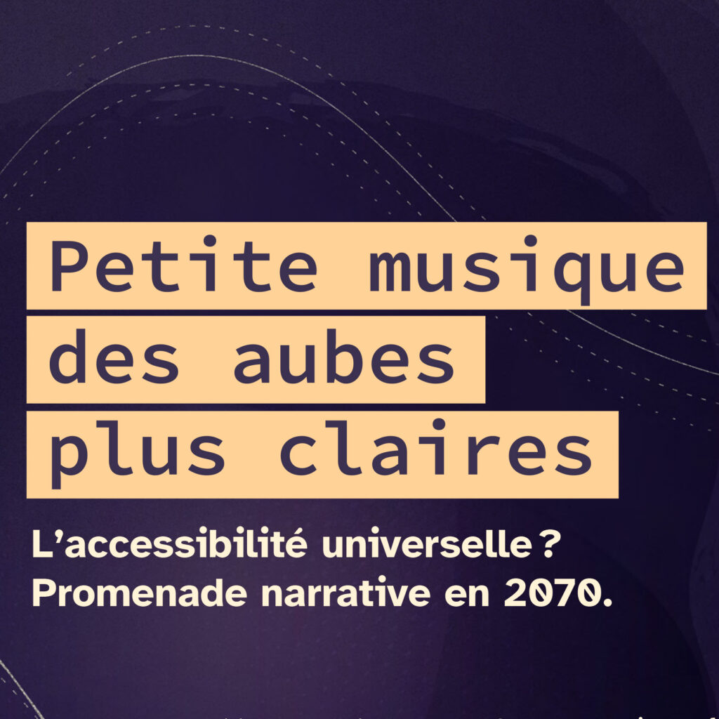 Visuel en jaune et violet foncé de la première page de la brochure de valorisation de l'atelier d'écriture : "Petite musique des aubes plus claires ; L'accessibilité universelle ? Promenade narrative en 2070."