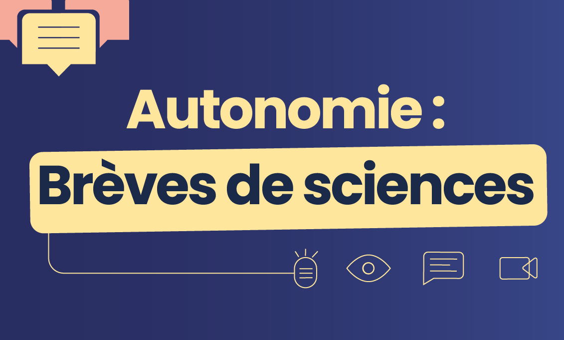 Visuel de présentation du format de médiation scientifique : "Autonomie : Brèves de sciences".