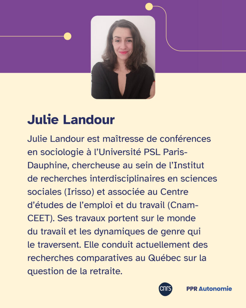 Encart biographie de Julie Landour : Julie Landour est maîtresse de conférences en sociologie à l’Université PSL Paris-Dauphine, chercheuse au sein de l’Institut de recherches interdisciplinaires en sciences sociales (Irisso) et associée au Centre d’études de l’emploi et du travail (Cnam-CEET). Ses travaux portent sur le monde du travail et les dynamiques de genre qui le traversent. Elle conduit actuellement des recherches comparatives au Québec sur la question de la retraite. Portrait photo de Julie Landour.