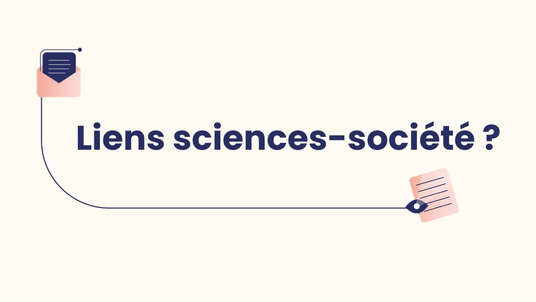 Visuel de présentation : sur fond blanc cassé, titre "Liens sciences-société ?" Une ligne fine relie une icône de lettre dans une enveloppe à une icône d’œil observant un document.