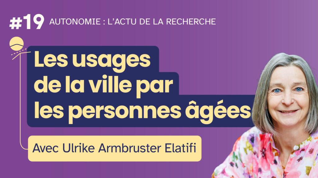 Miniature de l'émission "Autonomie : l'actu de la recherche" #19 - Les usages de la ville par les personnes âgées - avec Ulrike Armbuster Elatifi. Portrait photo de l'autrice.