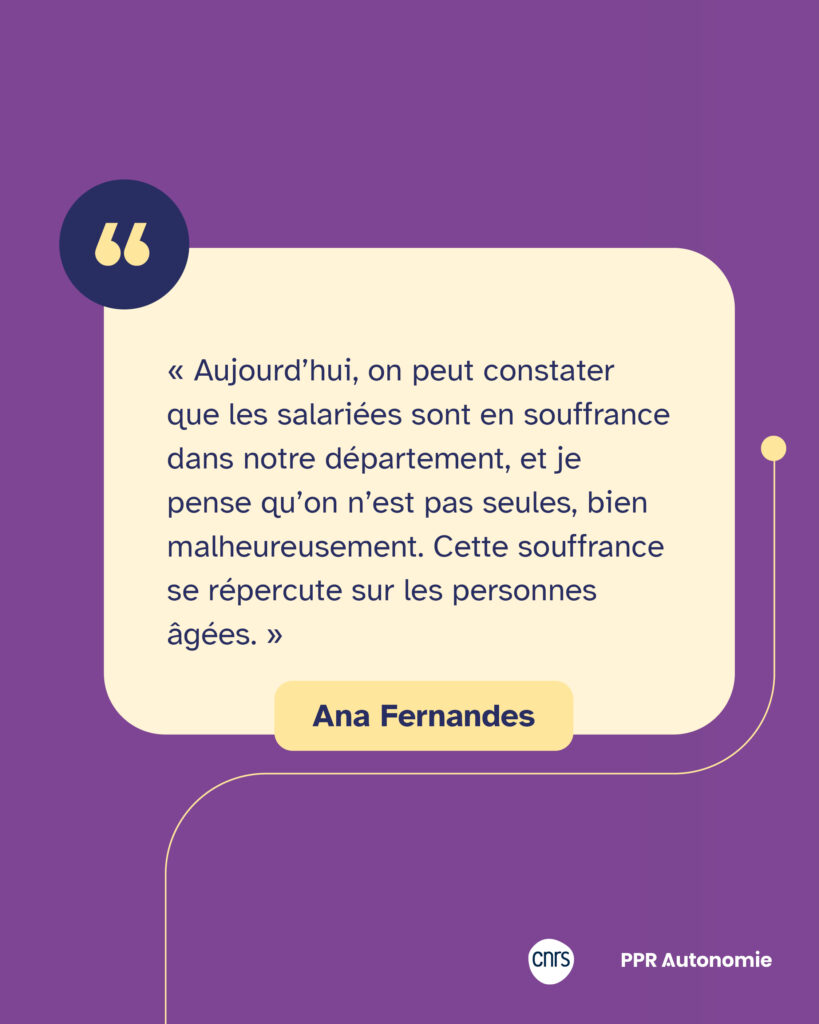 Encart citation : « Aujourd’hui, on peut constater que les salariées sont en souffrance dans notre département, et je pense qu’on n’est pas seules, bien malheureusement. Cette souffrance se répercute sur les personnes âgées. » Ana Fernandes