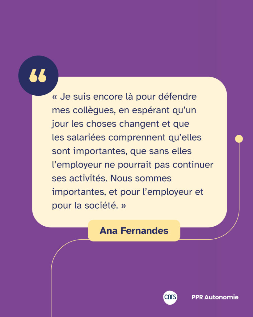 Encart citation : « Je suis encore là pour défendre mes collègues, en espérant qu’un jour les choses changent et que les salariées comprennent qu’elles sont importantes, que sans elles l’employeur ne pourrait pas continuer ses activités. Nous sommes importantes, et pour l’employeur et pour la société. » Ana Fernandes